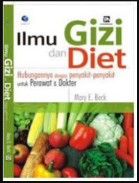 Image of Ilmu gizi dan diet: hubungannya dengan penyakit-penyakit untuk perawat dan dokter