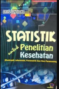 Image of Statistika untuk Penelitian Kesehatan: deskriptif, inferensial, parametrik, dan non parametrik