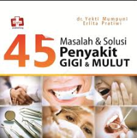 Image of 45 Masalah dan Solusi Penyakit Gigi dan Mulut
