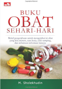 Image of Buku Obat Sehari-hari : bekal pengetahuan untuk mengetahui isi obat....dst