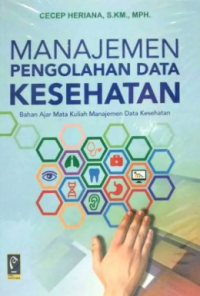 Image of Manajemen Pengolahan Data Kesehatan Bahan Ajra Mata Kuliah Manajemen Data Kesehatan