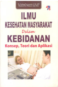 Image of Ilmu Kesehatan Masyarakat dalam Kebidanan: Konsep, Teori dan Aplikasi
