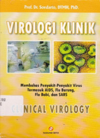 Image of Virologi Klinik: membahas penyakit-penyakit virus, termasuk aids, flu burung, flu babi dan sars = Clinical Virology