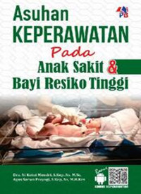 Image of Asuhan Keperawatan Pada Anak Sakit dan Bayi Resiko Tinggi