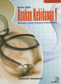 Image of Buku Ajar Asuhan Kebidanan 1: konsep dasar asuhan kehamilan