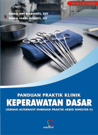 Image of Panduan Praktik Klinik Keperawatan Dasar: sebuah alternatif panduan praktik akbid semester ii