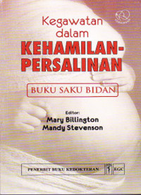 Image of kegawatan dalam Kehamilan-Persalinan = Critical Care in Chidbearing for Midwives