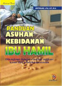 Image of Panduan Asuhan Kebidanan Ibu Hamil: dilengkapi dengan cheklist, aplikasi kasus dan pendokumentasian